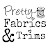 Pretty Fabrics and Trims