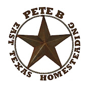 Pete B: East Texas Homesteading
