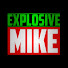 EXPLOSIVE MIKE