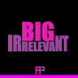 BigIrrelevant Avatar