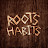 Roots Habits