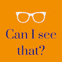Can I See That?