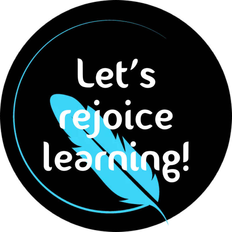 Let's rejoice learning!