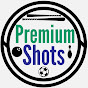 Premium Shots