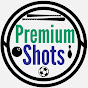Premium Shots