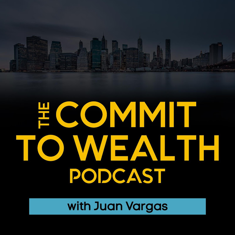 Juan Vargas - Commit to Wealth
