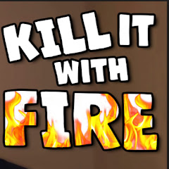 KILL IT WITH FIRE