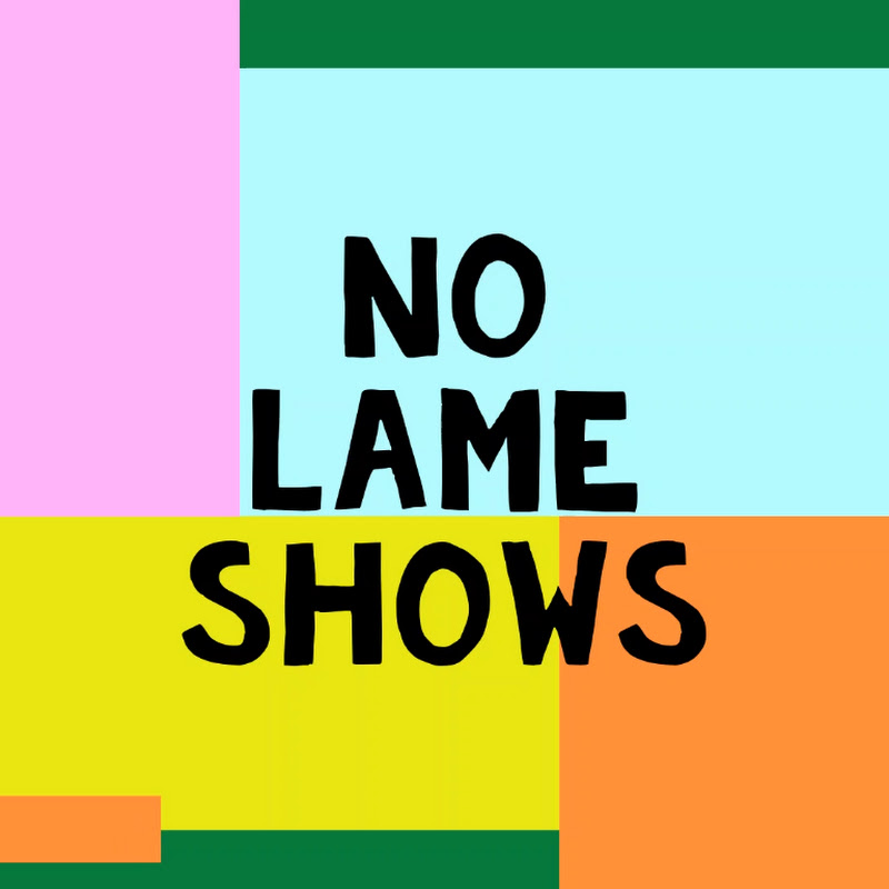 No Lame Shows