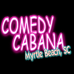 The Comedy Cabana - Myrtle Beach, SC