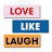 Love Like Laugh