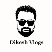 Dikesh Vlogs