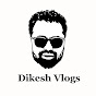 Dikesh Vlogs