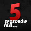 What could 5 Sposobów na... buy with $121.2 thousand?
