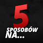 Логотип каналу 5 Sposobów na...