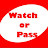 Watch or Pass