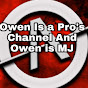 Owen is a Pro's Channel And Owen is MJ