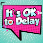 It's OK To Delay logo