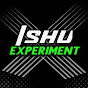ISHU EXPERIMENT