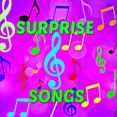 ♫ SURPRISE SONGS ♫