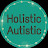 Holistic Autistic
