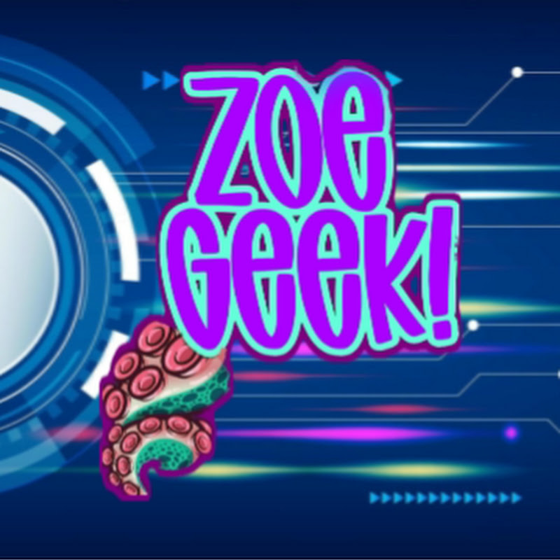 Zoe Geek!