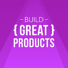 Build Great Products