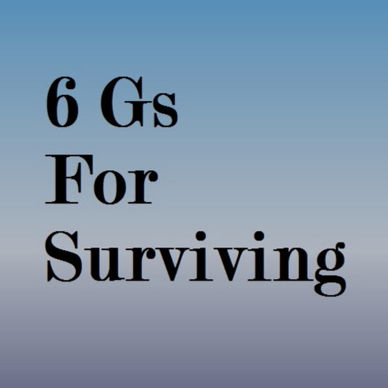 6 Gs For Surviving