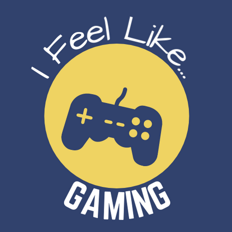 I Feel Like Gaming