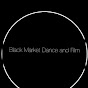 Black Market Dance and Film