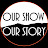 Our Show Our Story