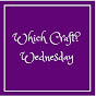 Which Craft? Wednesday