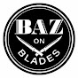 Baz on Blades