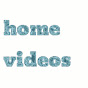 home videos