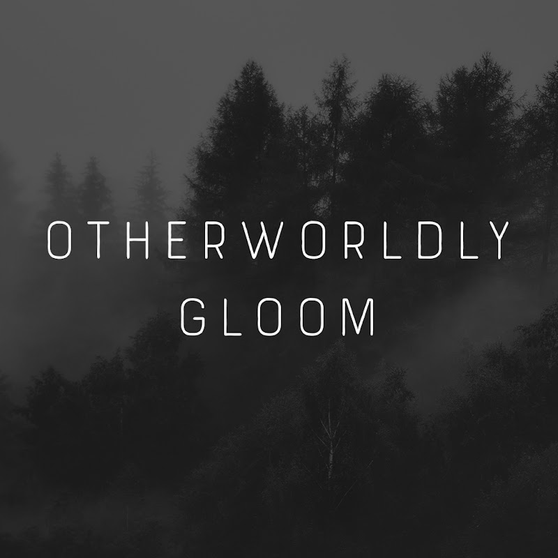 Otherworldly Gloom