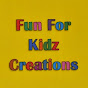 Fun For Kidz Creations