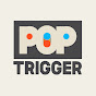 Pop Trigger