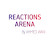Reactions Arena