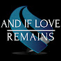 And If Love Remains logo