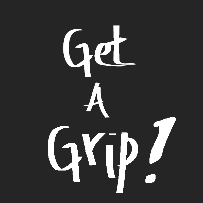 Get A Grip!
