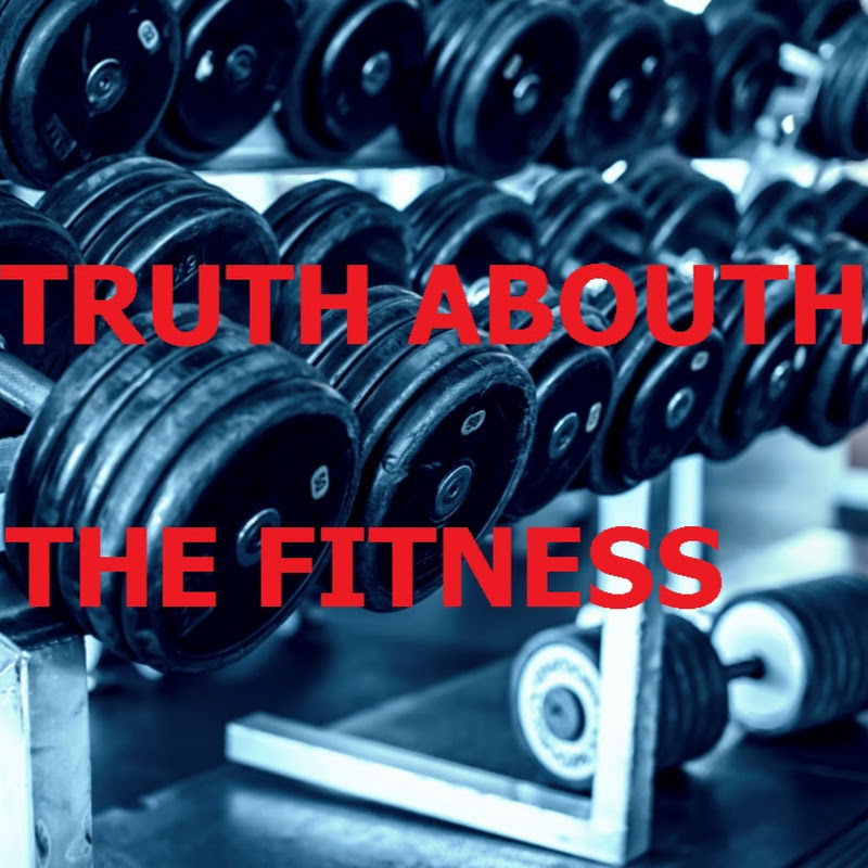 THE TRUTH ABOUT THE FITNESS