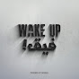 Wake up - فيق