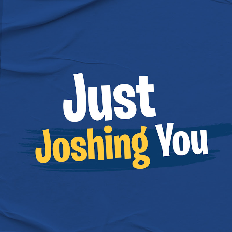 Just Joshing You