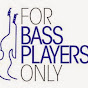 ForBassPlayersOnly