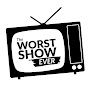 The Worst Show Ever