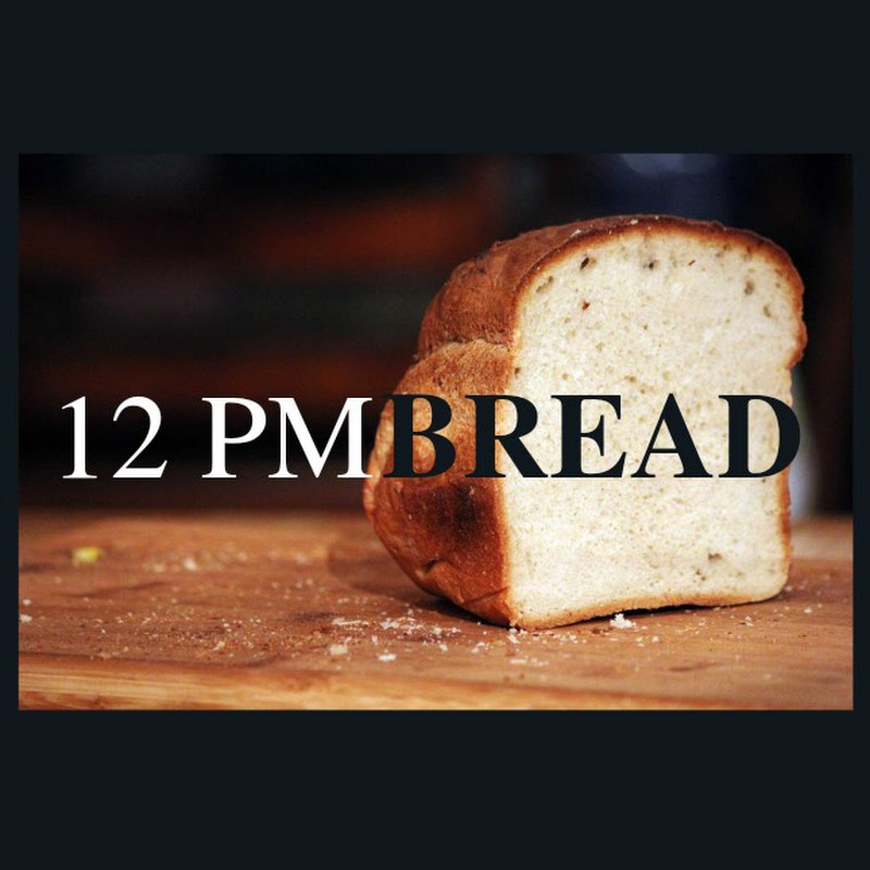 12PM BREAD