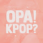 Opa! Kpop?