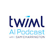 The TWIML AI Podcast with Sam Charrington