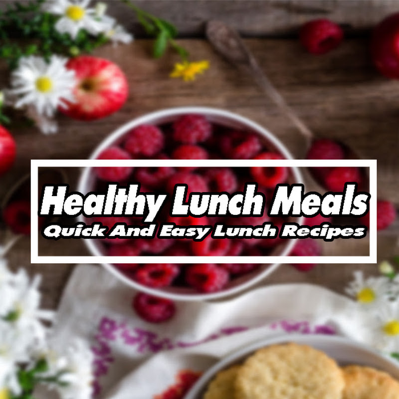Healthy Lunch Meals