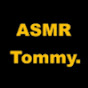 ASMR Tommy.