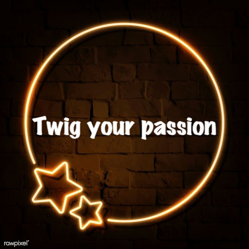 Twig your Passion